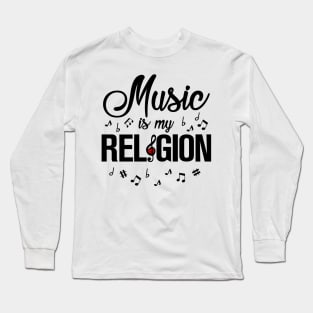 Music is my religion Long Sleeve T-Shirt